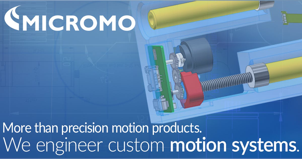 MICROMO Delivering Innovation & Custom Motion Systems Machine Design