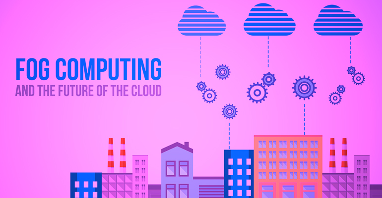 The &ldquo;Fog&rdquo; Looms Between the Cloud and IoT Devices