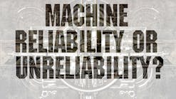 Machine reliability or unreliability?