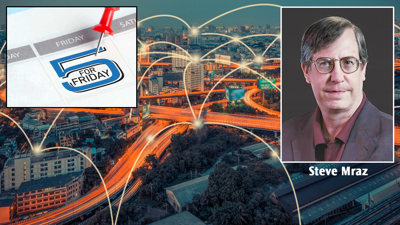Connected city concept with 5 for Friday logo and Steve Mraz headshot