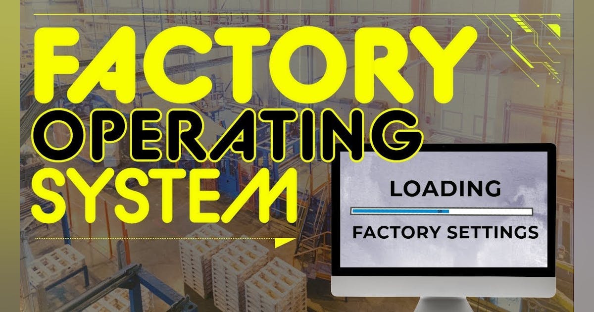 Factory Operating Systems: Software That Supports Making Hardware ...