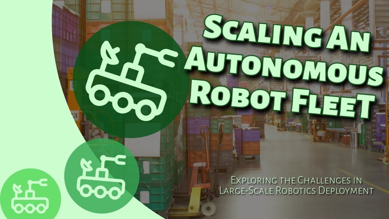 Scaling an Autonomous Robot Fleet