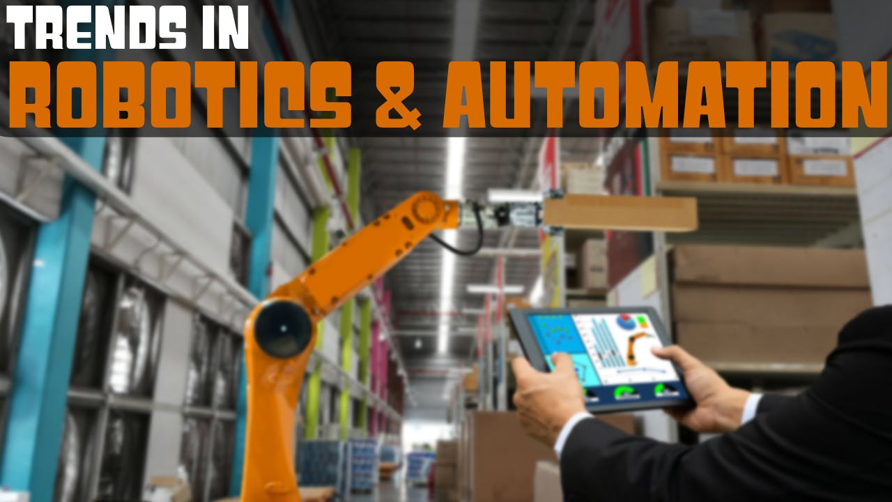 Trends in Robotics & Automation