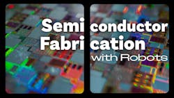 Semiconductor Fabrication with Robots Semiconductor Fabrication with Robots
