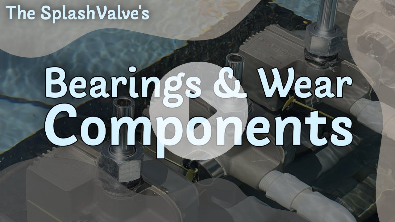 The Splashvalve's Bearings & Wear Components