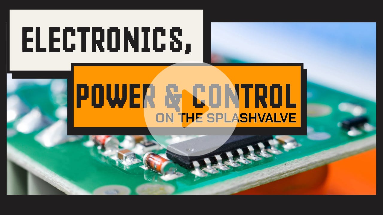 Electronics, Power & Control on the SplashValve