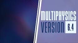Multiphysics Version 6.4 Multiphysics Version 6.4