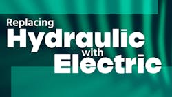 Replacing Hydraulic with Electric Replacing Hydraulic with Electric