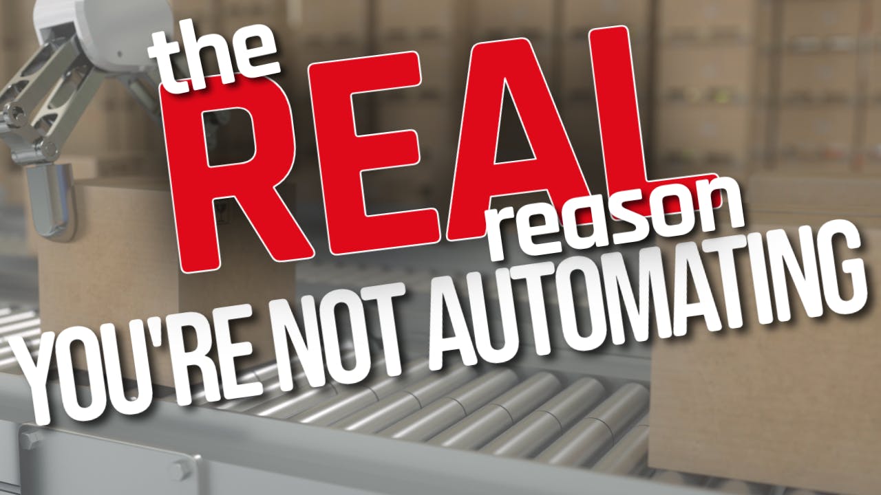 The Real Reason You're Not Automating
