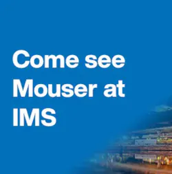 Come see Mouser at IMS Come see Mouser at IMS